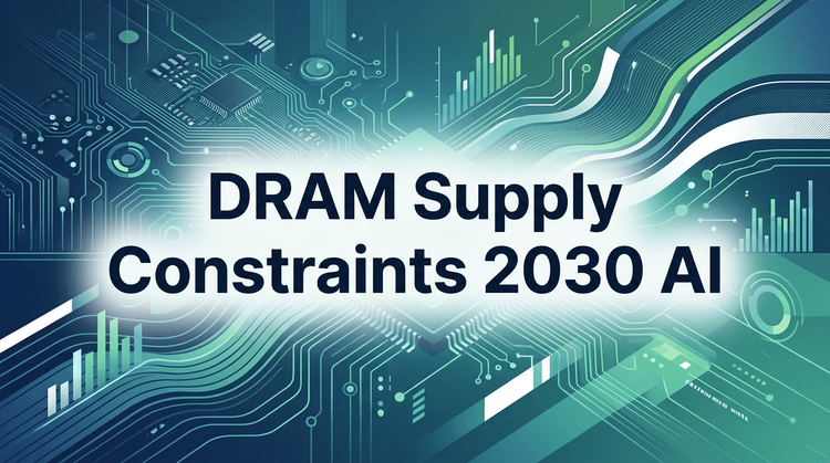 DRAM Supply Constraints 2030: AI Growth Forecast & Sourcing Analysis