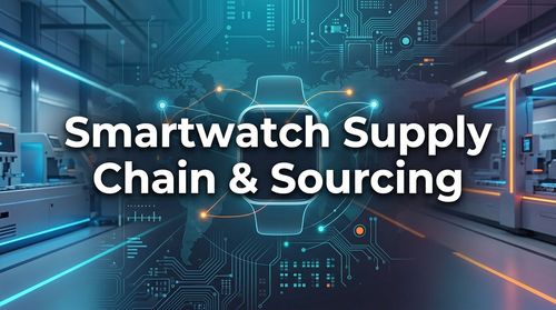 Smartwatch Supply Chain Analysis 2026: Market Trends & Sourcing Forecast